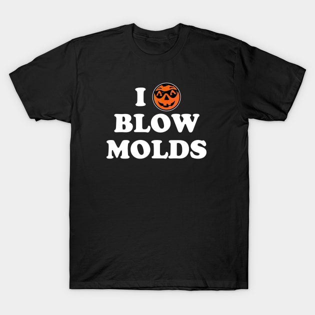 I Heart Blow Molds T-Shirt by AlwaysHalloweenShop